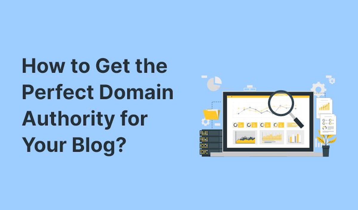 featured image - How to Get the Perfect Domain Authority for Your Blog