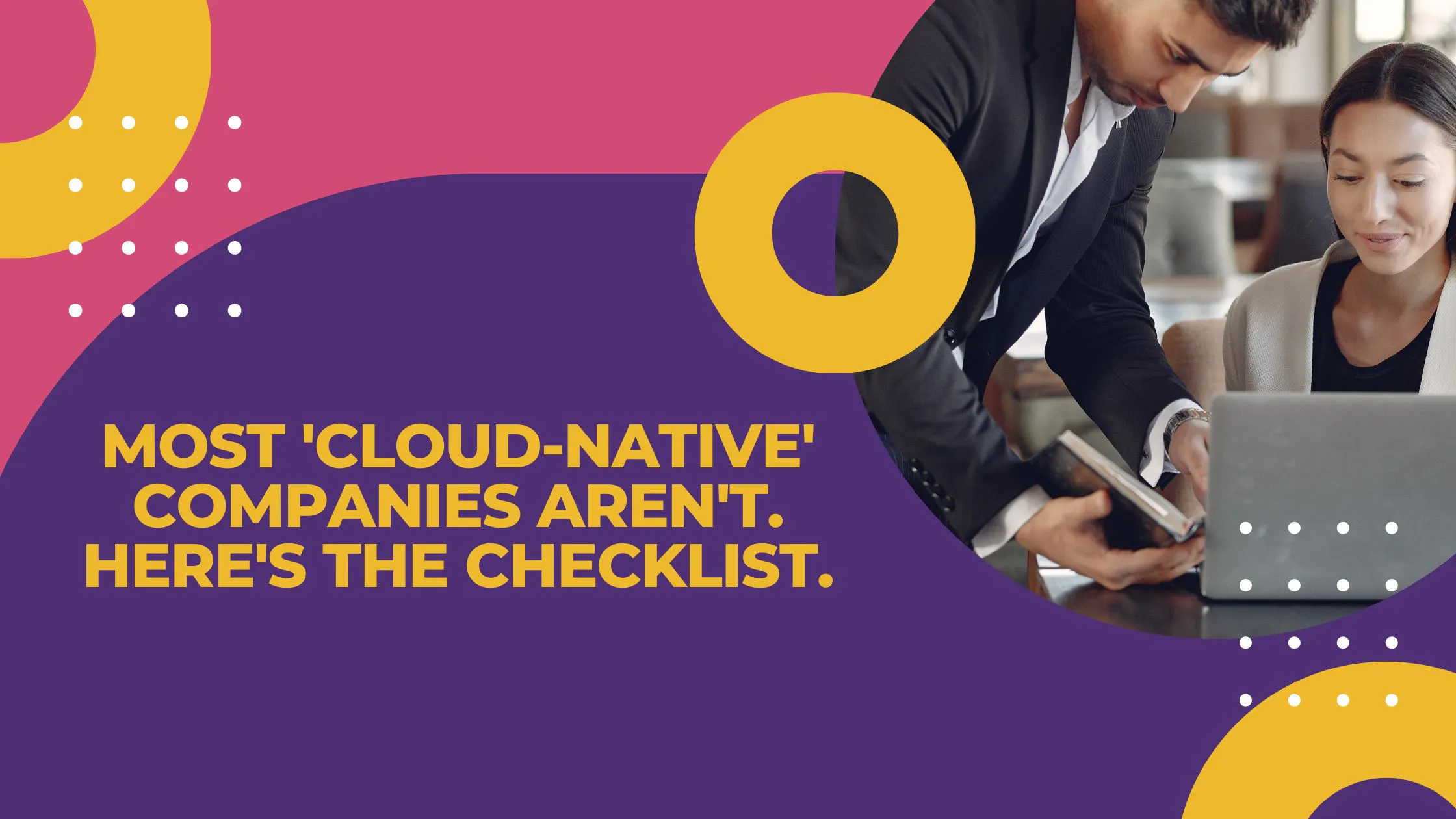 featured image - What It Really Means to Be Cloud-Native: A Practical Checklist