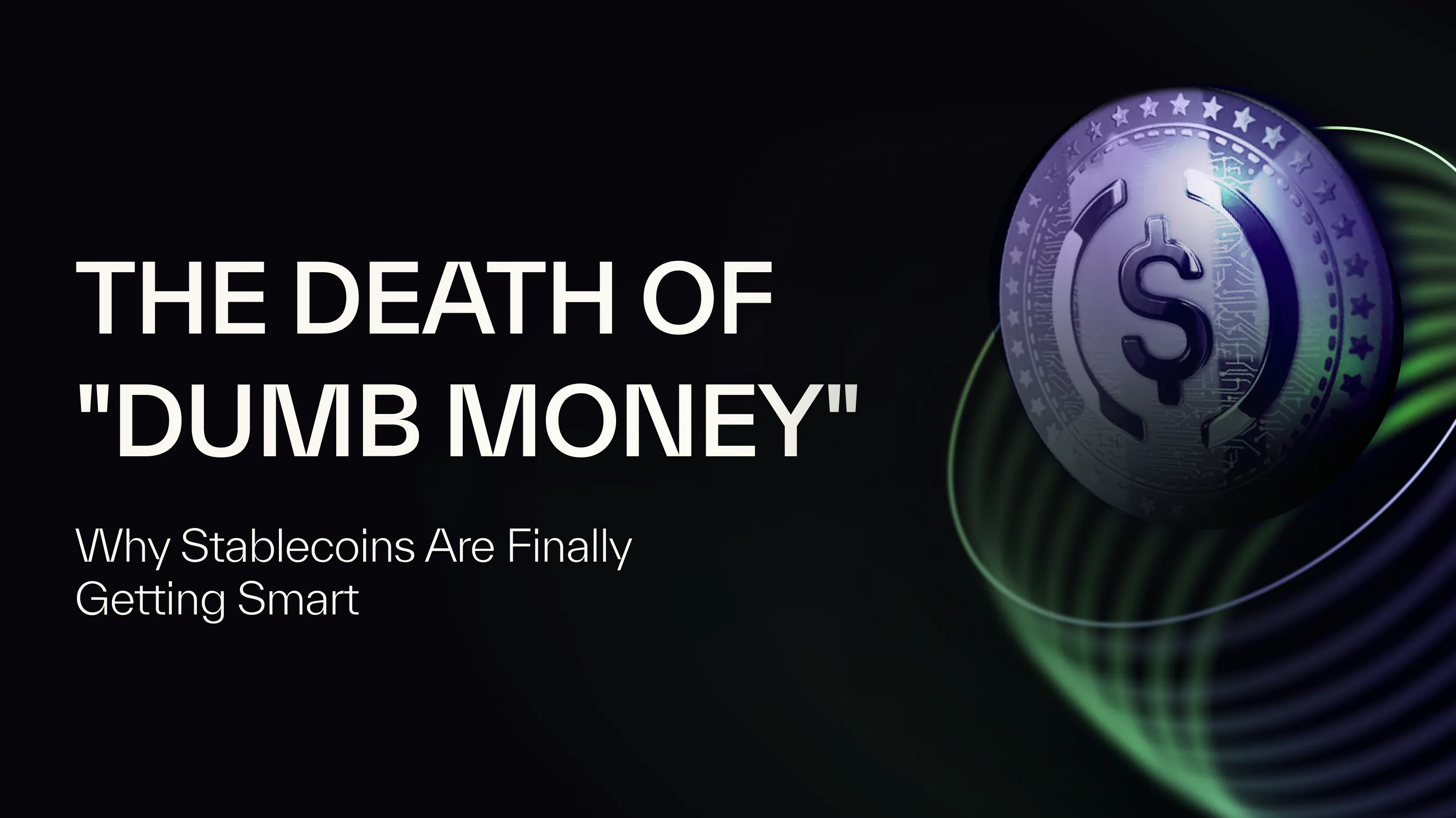 featured image - The Death of "Dumb Money": Why Stablecoins Are Finally Getting Smart