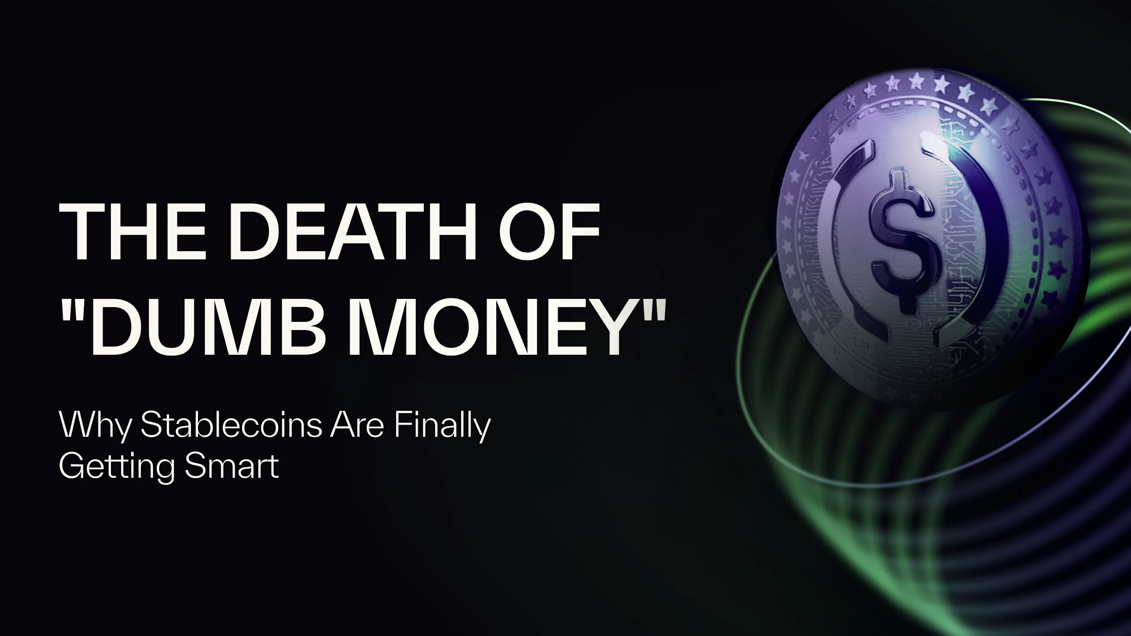 featured image - The Death of "Dumb Money": Why Stablecoins Are Finally Getting Smart