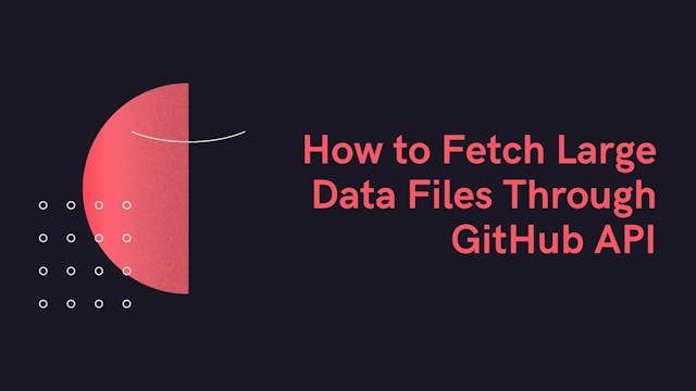 /how-to-fetch-large-data-files-through-github-api feature image