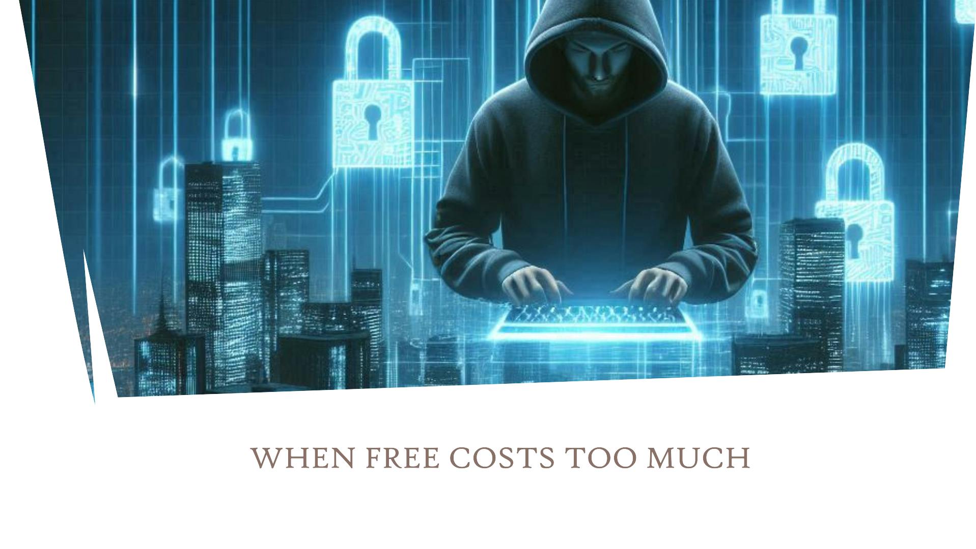 featured image - The Cybersecurity Paradox: Why Free Costs Too Much