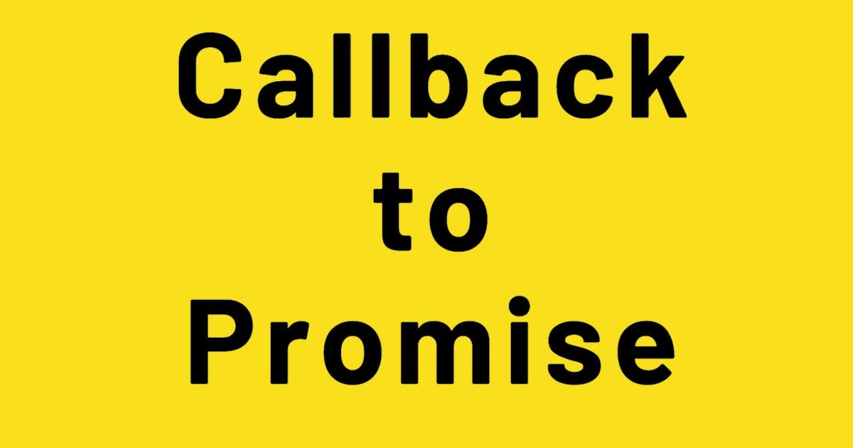 featured image - Javascript: No More callbacks, Use Promisify to Convert Callback to Promise
