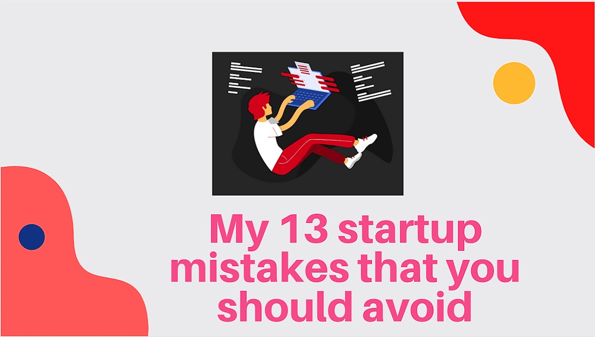 featured image - 13 Deadly Startup Mistakes That You Should Avoid