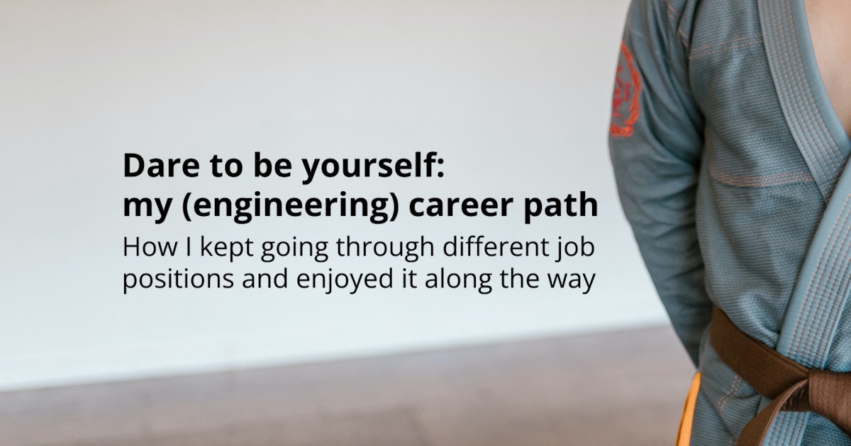 featured image - Dare To Be Yourself: My (Engineering) Career Path