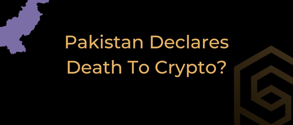 featured image - Pakistan Wants To Ban Crypto - Masterstroke or Misstep?