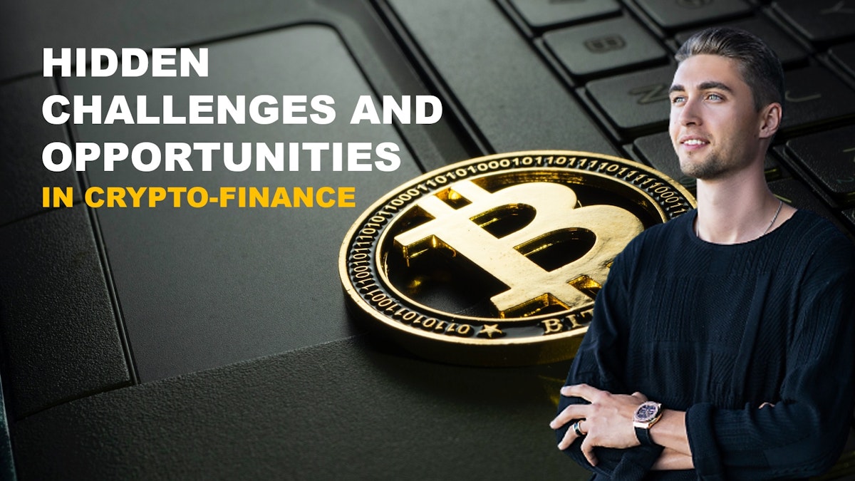 featured image - Hidden Challenges and Opportunities in Crypto Finance