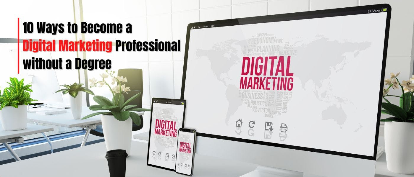 featured image - 10 Tips to Help You Become a Digital Marketing Professional Without a Degree