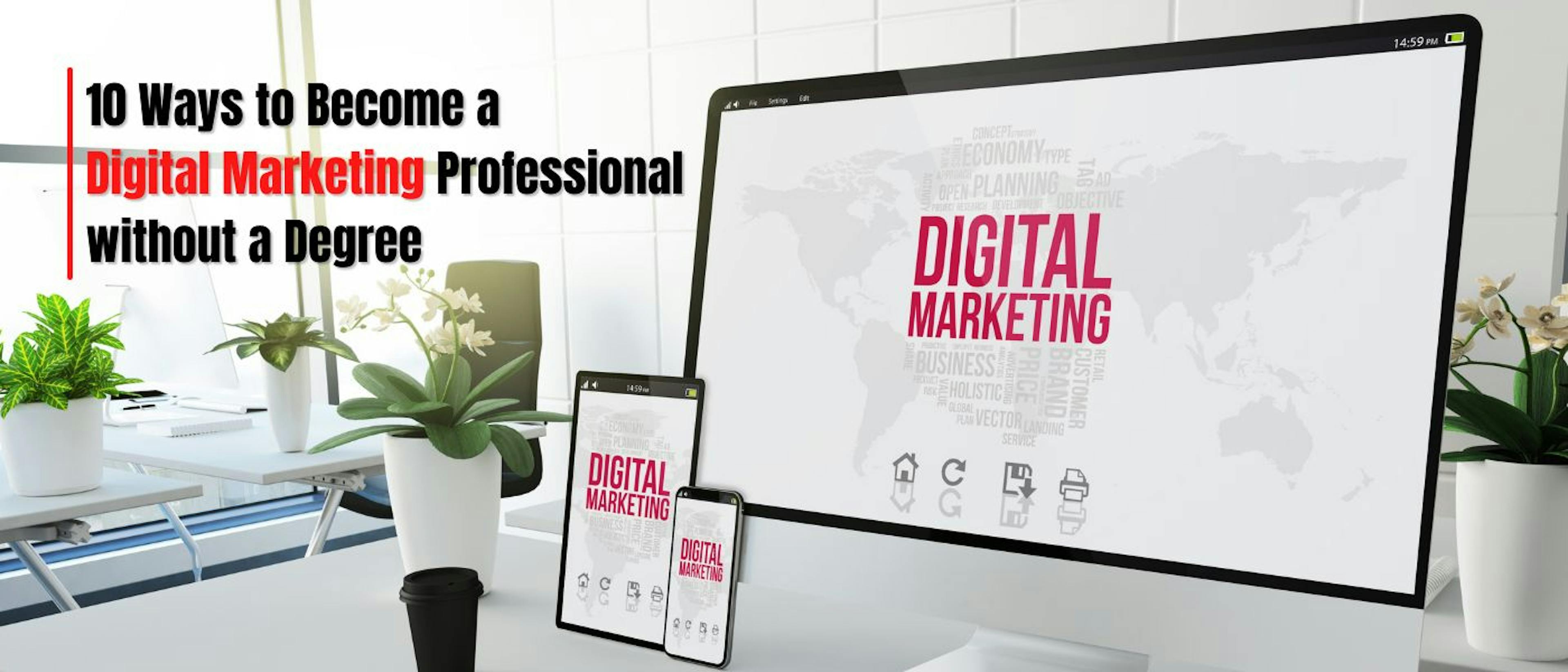/10-tips-to-help-you-become-a-digital-marketing-professional-without-a-degree-u01n37xk feature image
