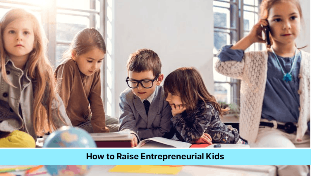 featured image - How to Raise Entrepreneurial Kids