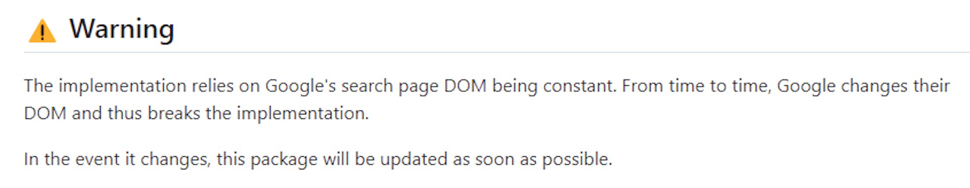 Google's DOM changes frequently, so the parser needs to be tweaked constantly...