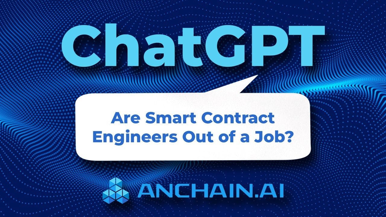 featured image - Will ChatGPT Put Smart Contract Engineers Out of a Job?