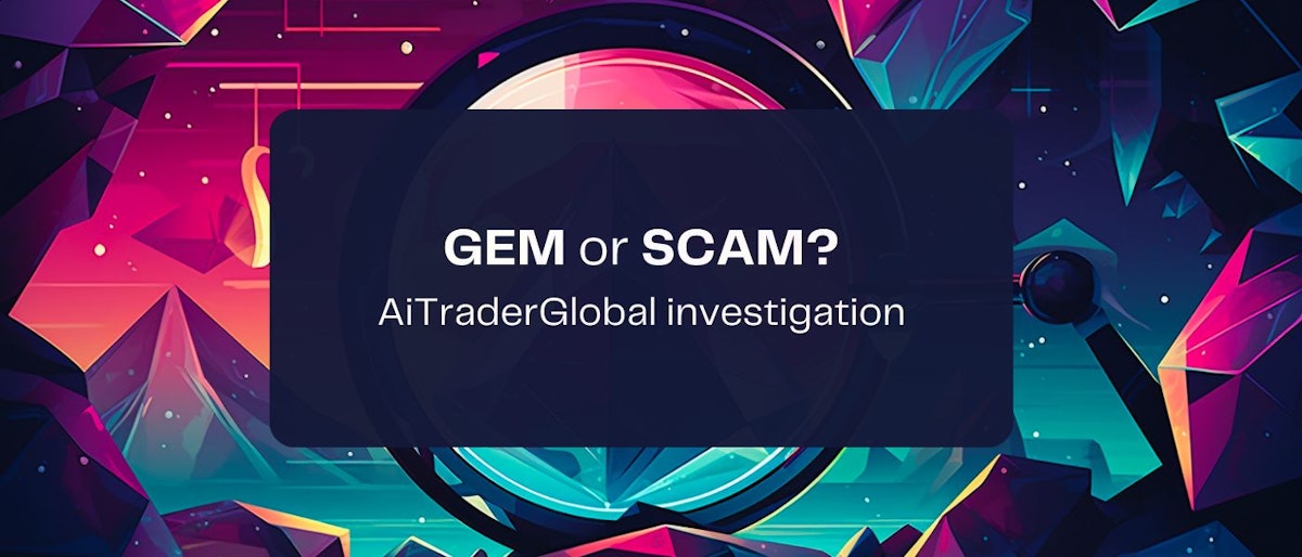 featured image - Gem or Scam: AiTraderGlobal investigation