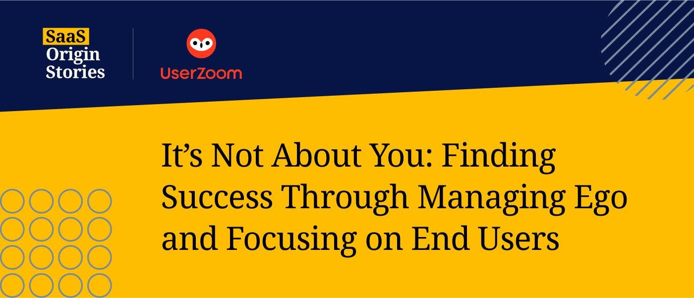 /its-not-about-you-finding-success-through-managing-ego-and-focusing-on-end-users feature image