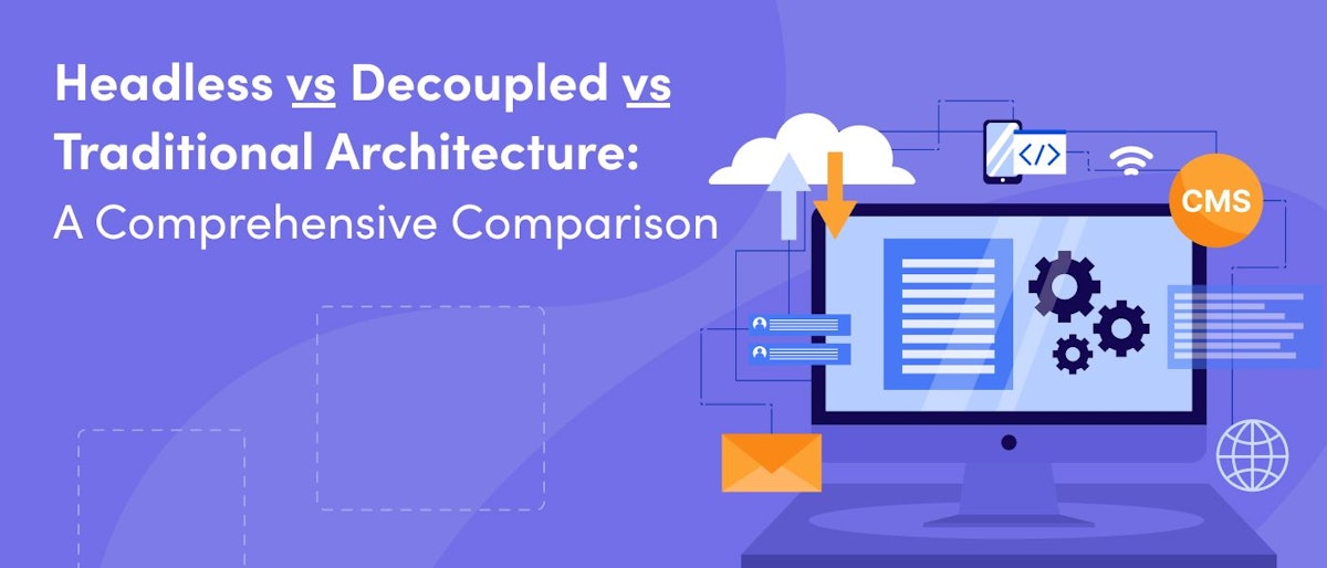 featured image - Comparing Web Development Architectures: Headless vs Decoupled vs Traditional