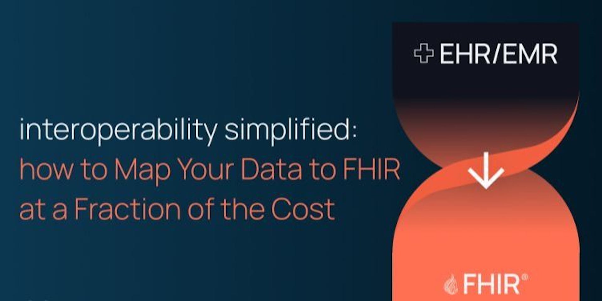 featured image - Mapping Your Data to FHIR at a Fraction of the Cost: What You Need to Know