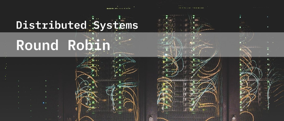featured image - Round Robin in Distributed Systems