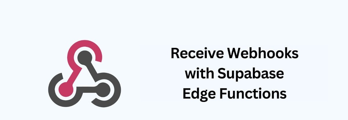 featured image - How to Receive Webhooks With Supabase Edge Functions
