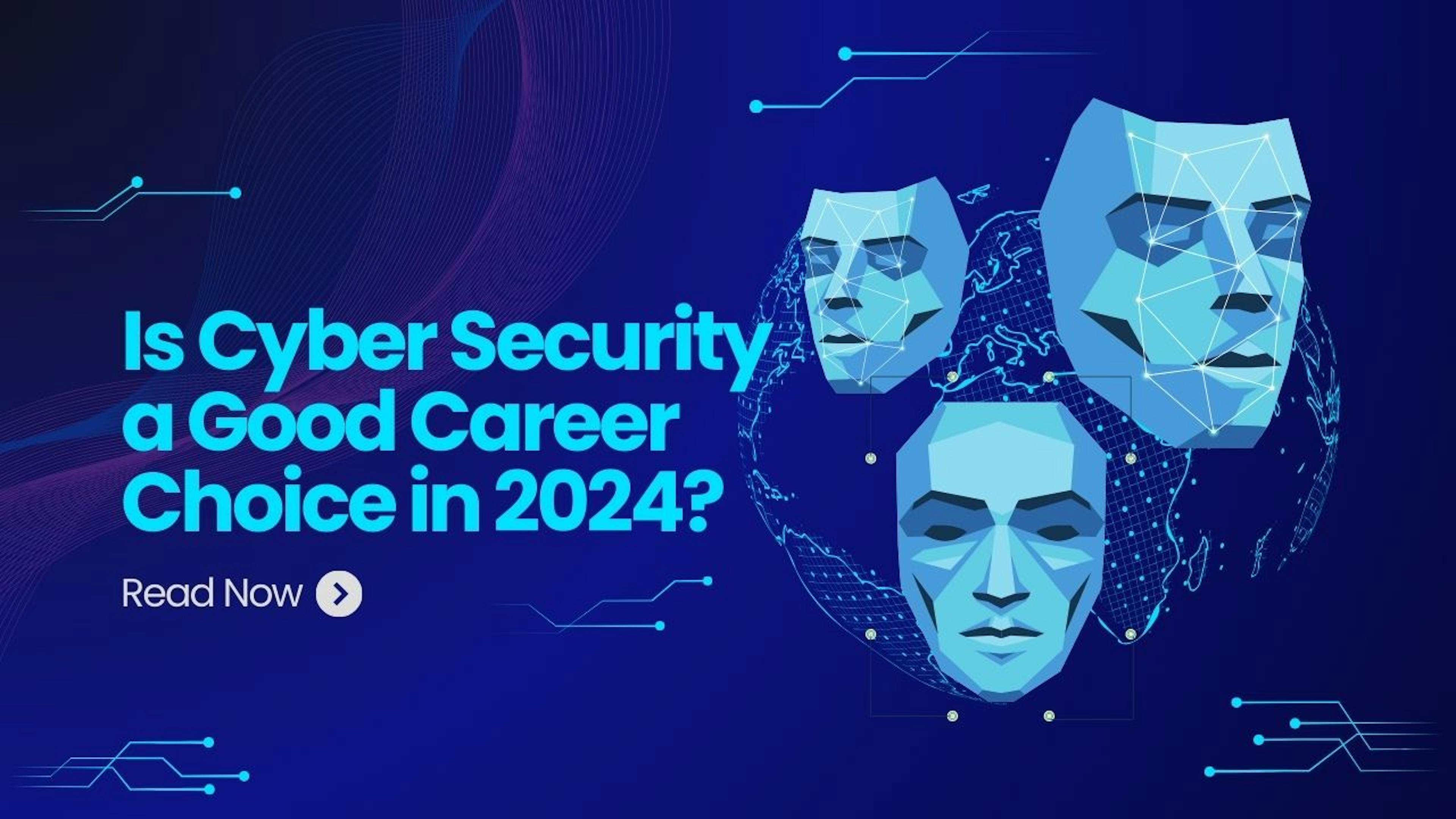featured image - Is Cyber Security a Good Career Choice in 2024?