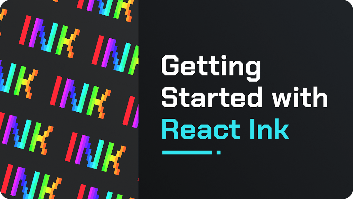 featured image - React Ink for CLI: A Gentle Introduction