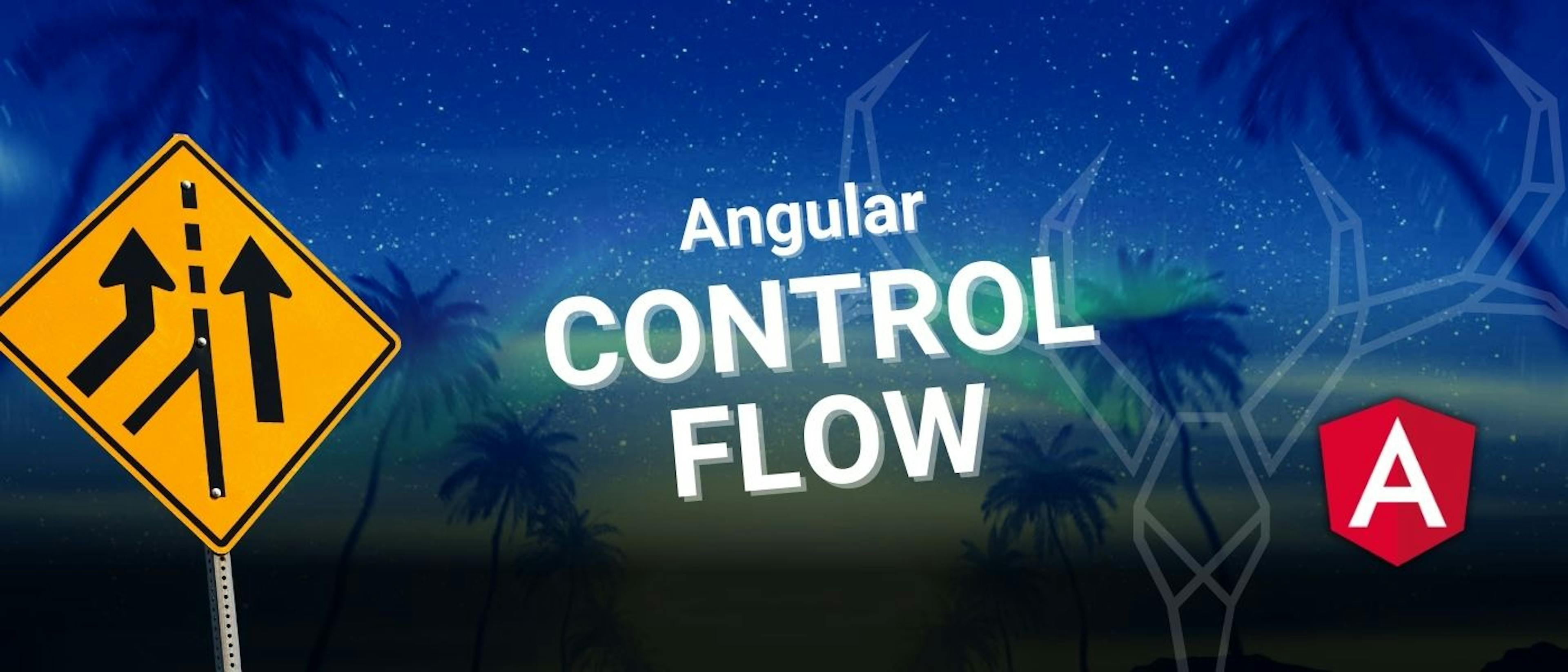 featured image - A Beginner-Friendly Guide On How to Use Angular's New Control Flow Syntax