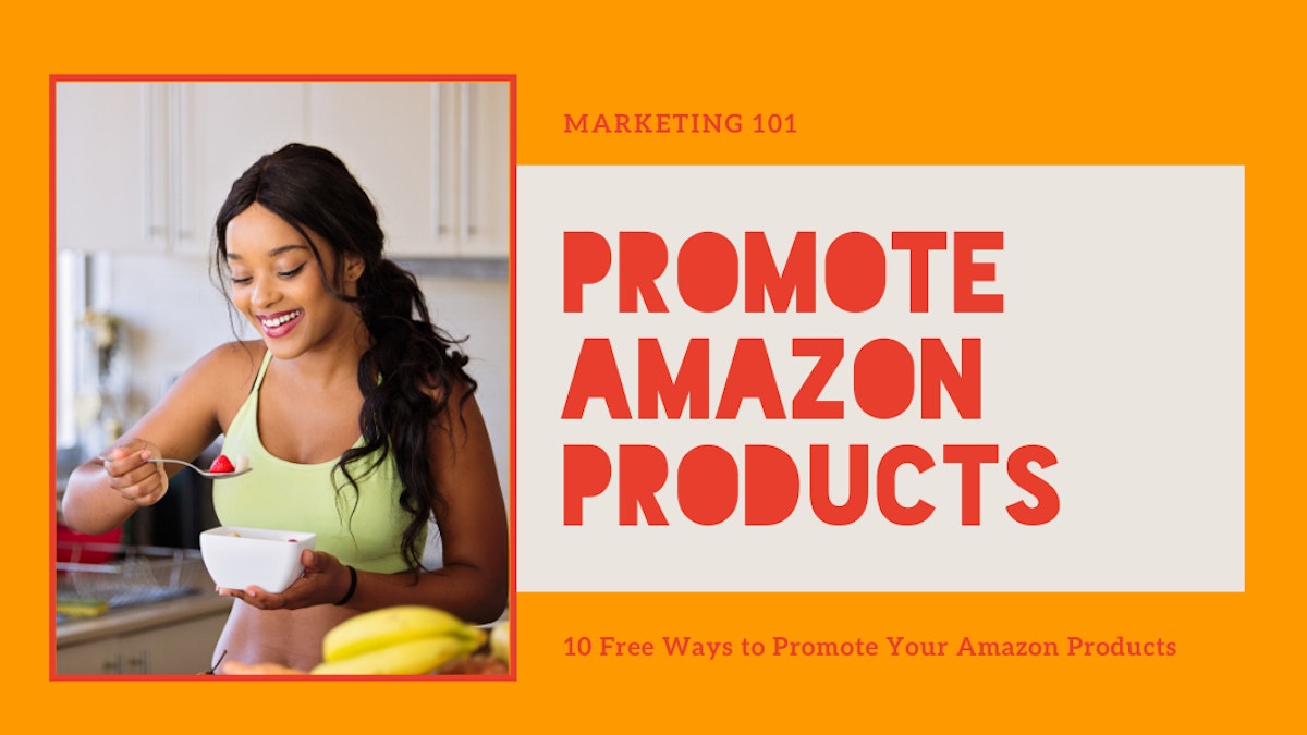 featured image - 10 Free Ways to Promote Your Amazon Products