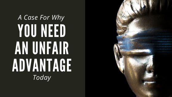 featured image - Why You Need An Unfair Advantage Today