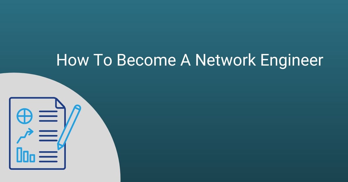 featured image - A Step By Step Guide To Becoming A Network Engineer 