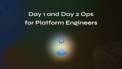 /day-1-and-day-2-operations-for-platform-engineers feature image