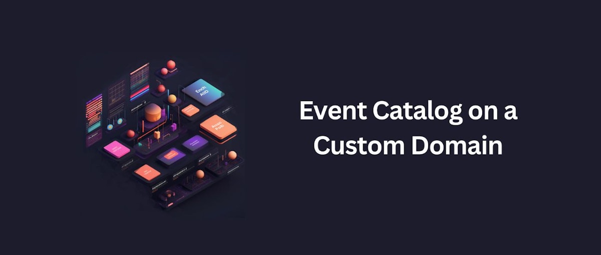 featured image - Event Catalog on a Custom Domain: A Quick Guide