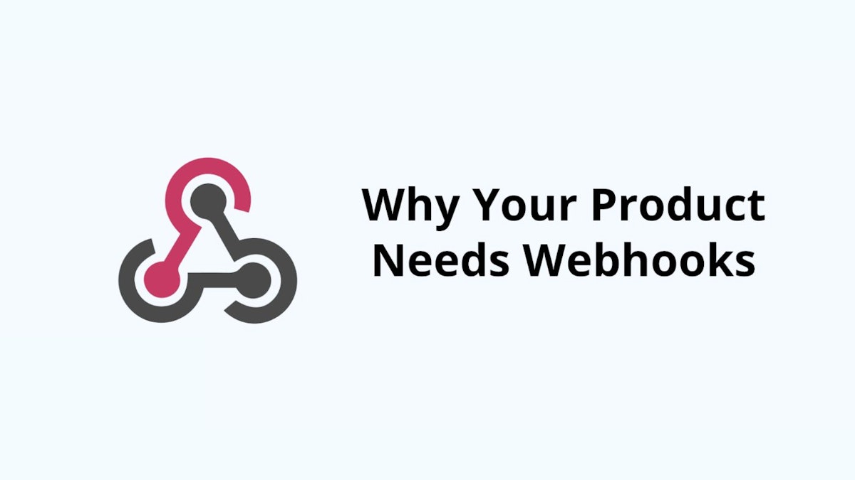 featured image - Why Your Product Needs to Integrate Using Webhooks