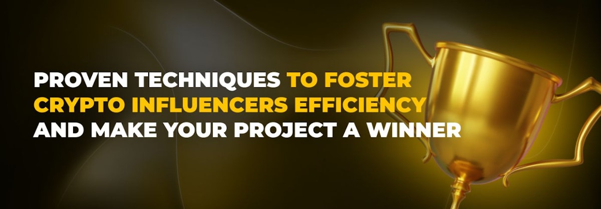 featured image - Proven Techniques to Foster Crypto Influencers Efficiently and Make your Project a Winner