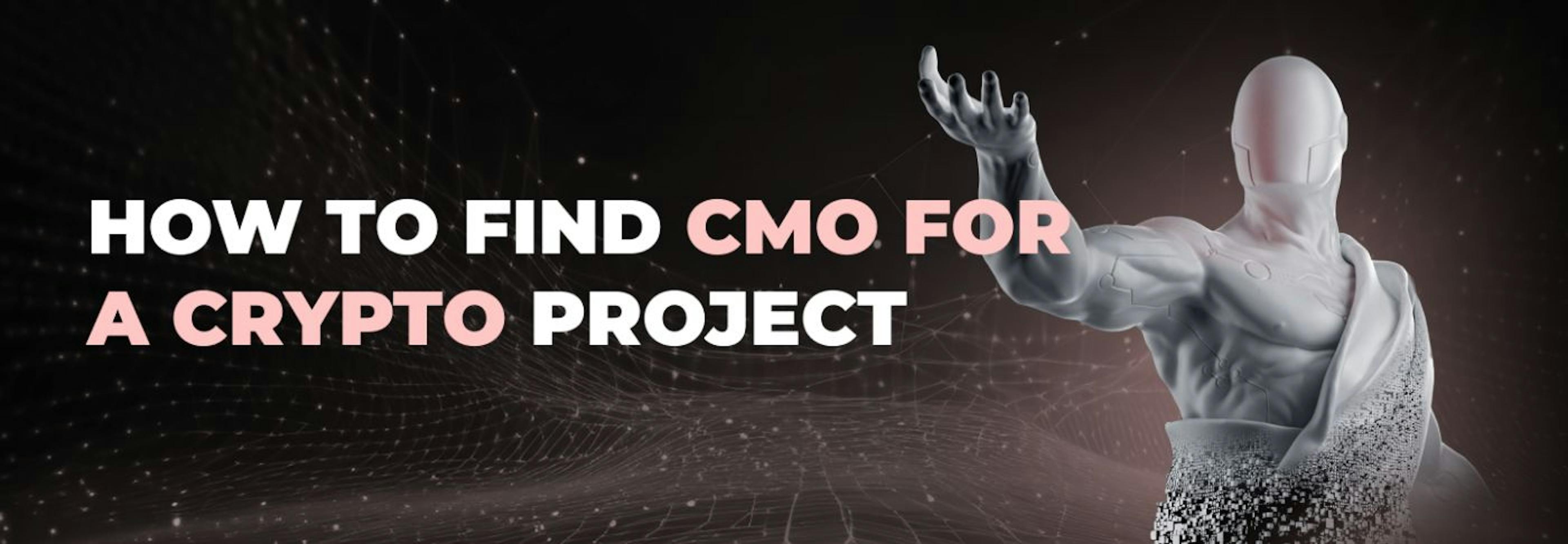 featured image - How to Find the Perfect CMO for Your Crypto Project