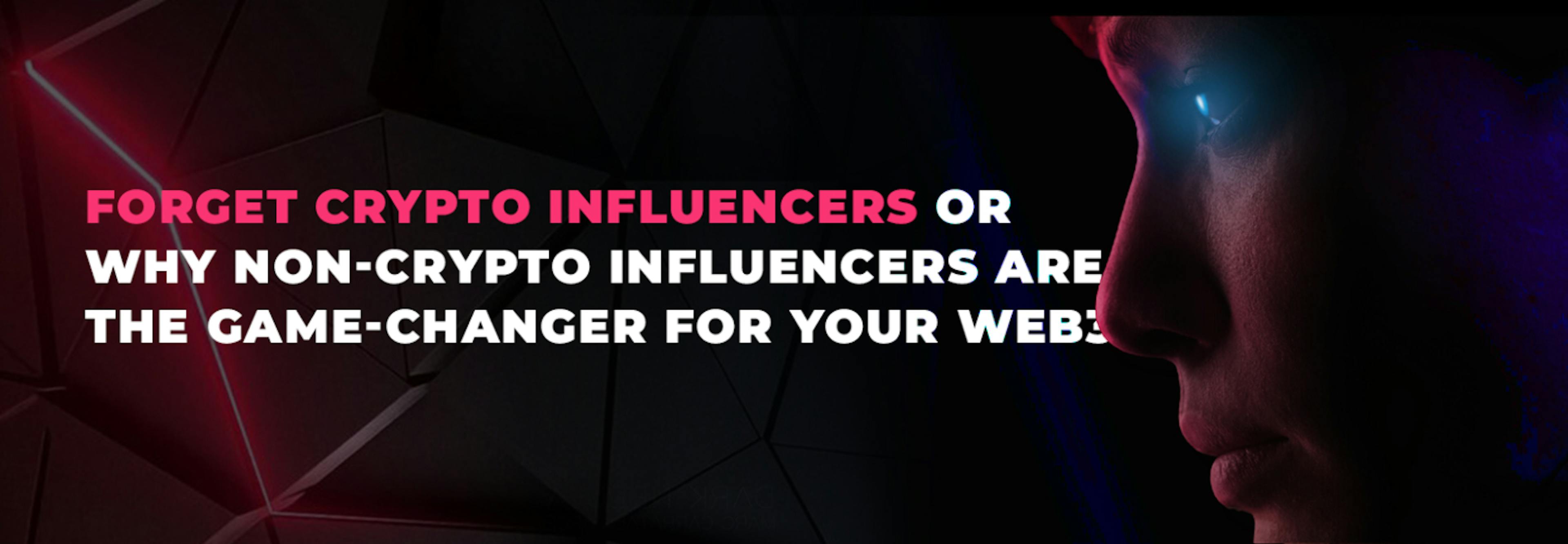 featured image - Your Crypto Project Might Benefit More from Non-Crypto Influencers Than You Think
