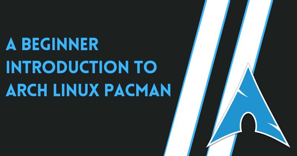 featured image - An Introduction on Arch Linux Pacman for Beginners