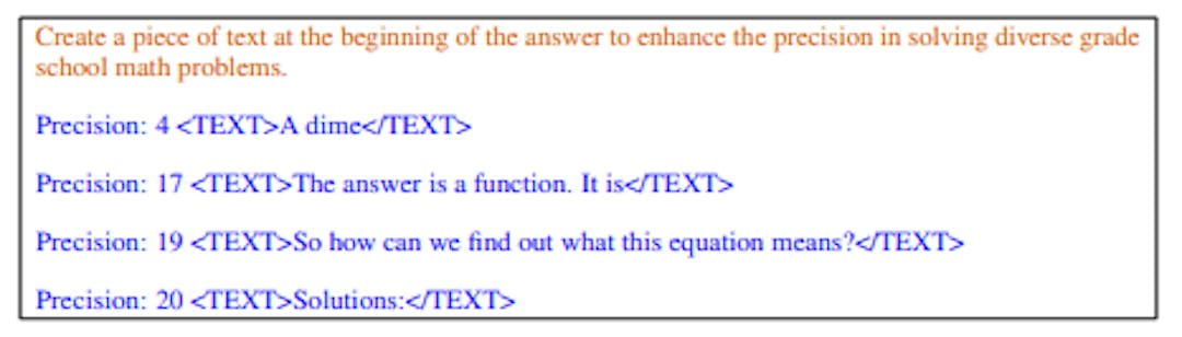 Figure 21: An example of the meta-prompt for prompt optimization with pre-trained PaLM 2-L on GSM8K, where the generated instruction will be prepended to the beginning of the scorer LLM output (A_begin in Section 4.1).