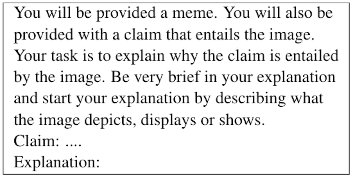 Table 16: Zero shot prompt given to an LLM (gpt-4-vision-preview) for generating the entailment explanations. The corresponding meme image is also attached with the prompt.