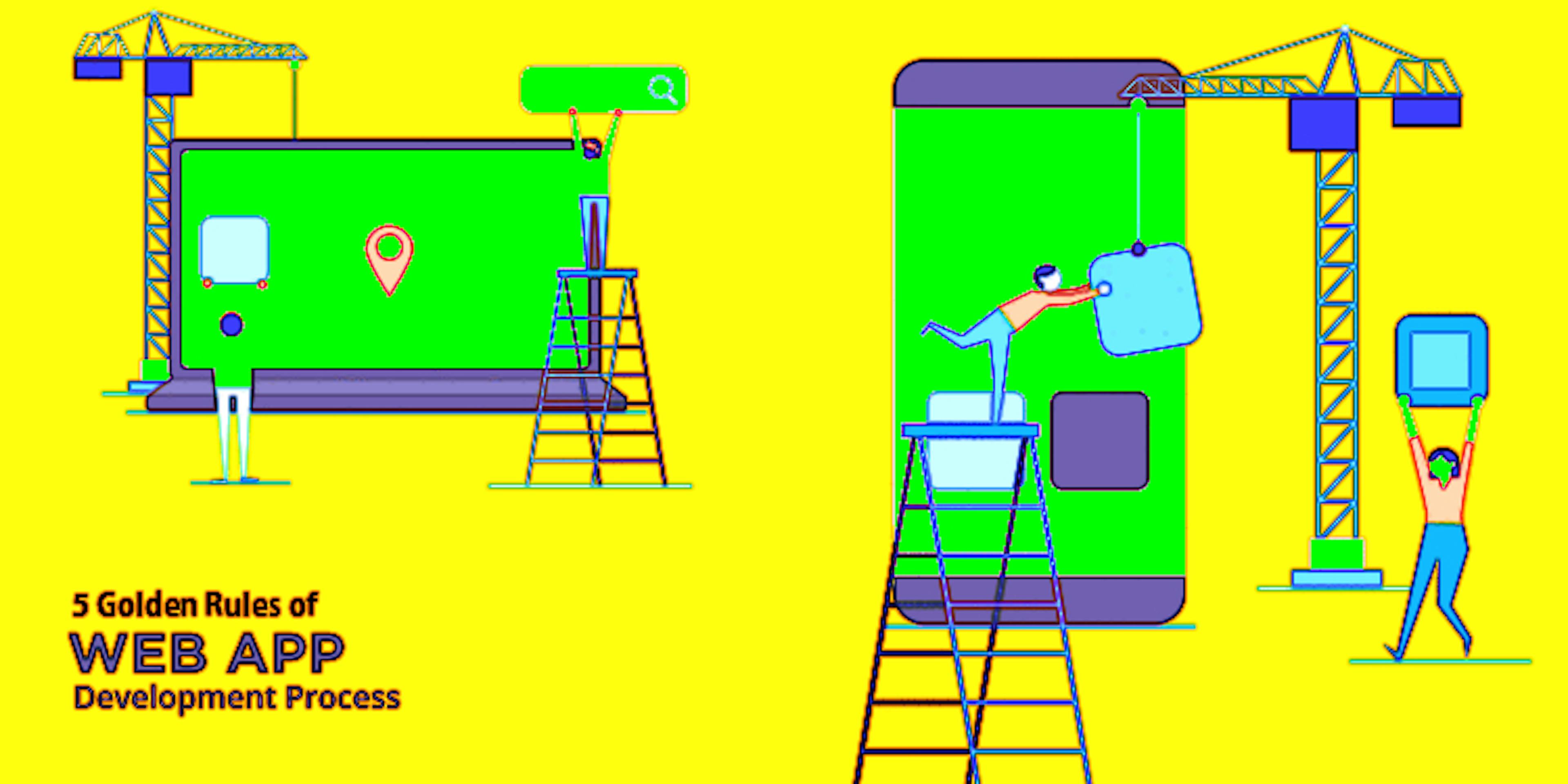 Never Make Assumptions: 5 Golden Rules for Web App Development