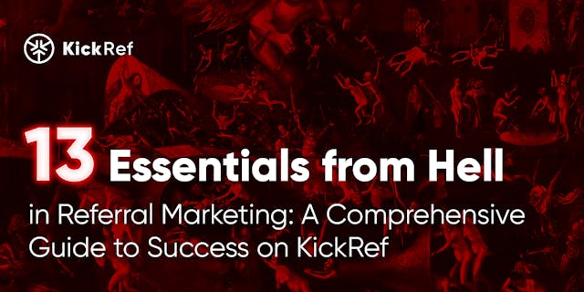/13-essentials-from-hell-of-referral-marketing-a-comprehensive-guide-to-kickref-success-5xee3263 feature image