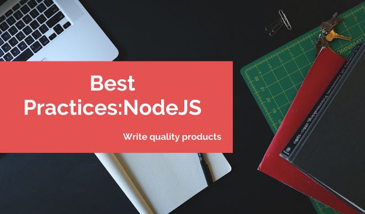 featured image - Maintain The Quality of Your Node.js Apps With These Best Practices