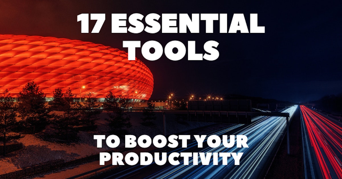 featured image - The 17 Essential Tools You Need to Boost Your Productivity 🚀🔥
