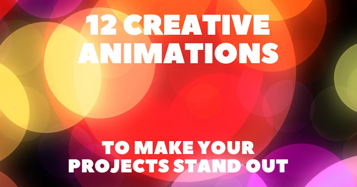 featured image - How to Make Your Projects Stand Out: 12 Creative Animations✨💯