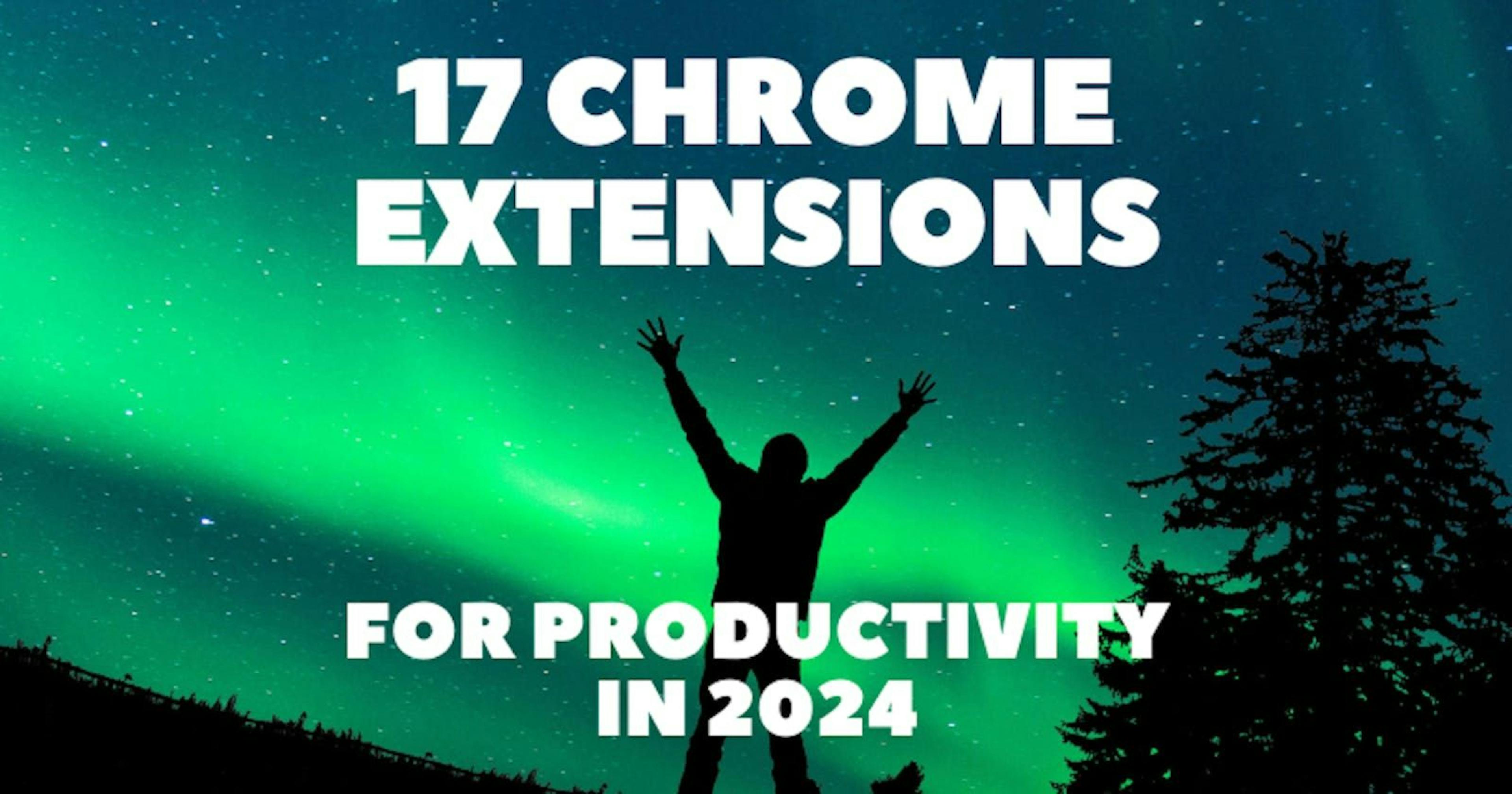 featured image - Boost Your Productivity in 2024 With These 17 Chrome Extensions 🔥🚀