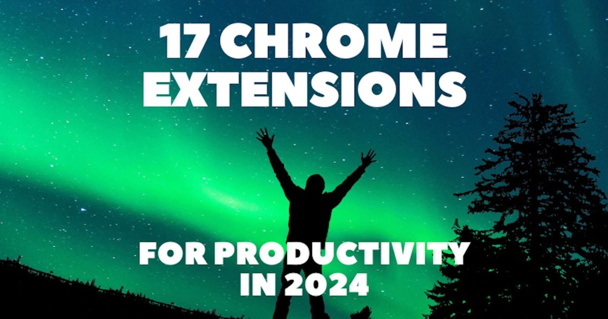 featured image - Boost Your Productivity in 2024 With These 17 Chrome Extensions 🔥🚀