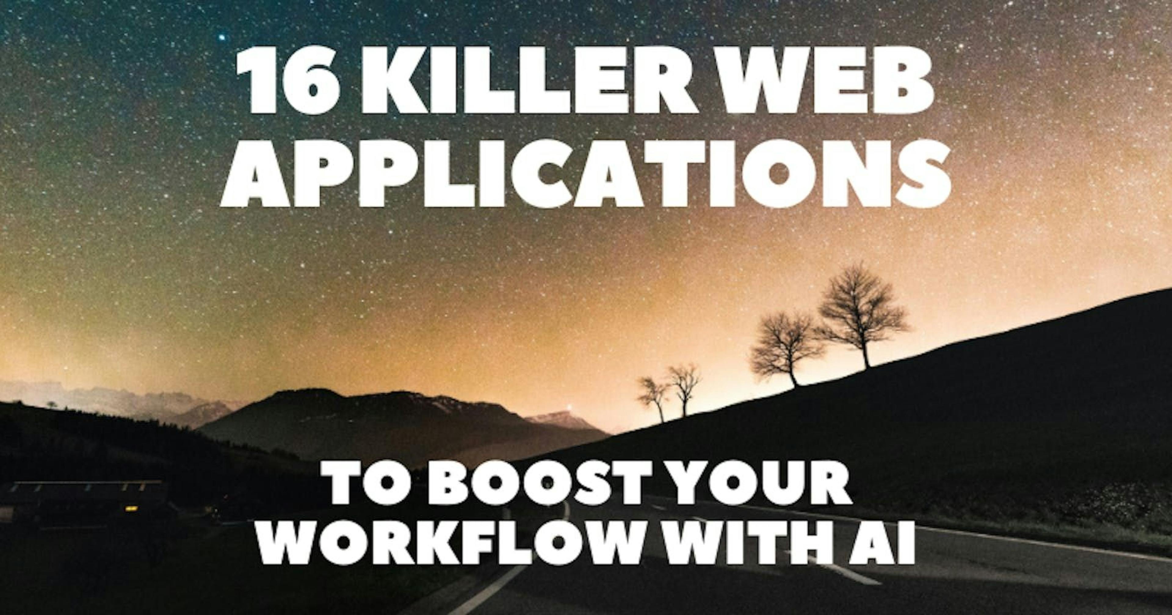 featured image - How to Boost Your Workflow With AI: 16 Killer Web Applications 🚀🔥