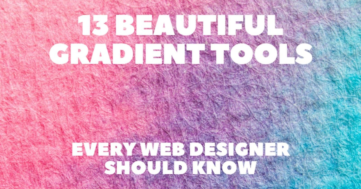 /every-web-designer-should-know-these-13-beautiful-gradient-tools feature image