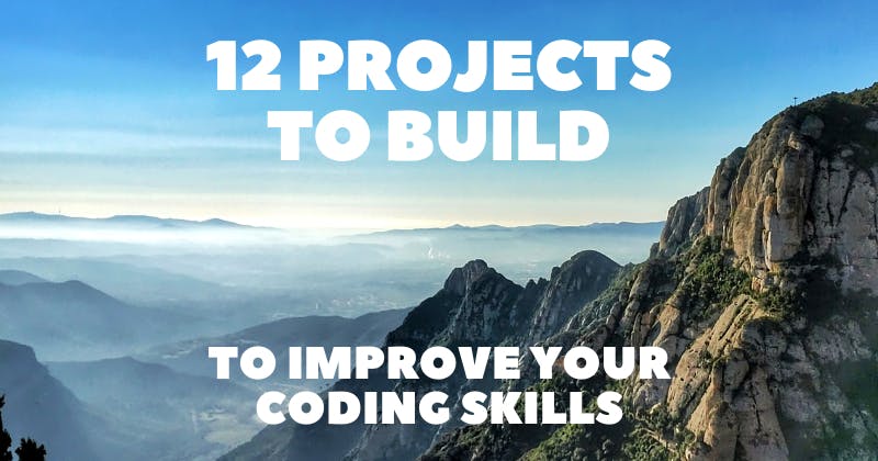 /improve-your-coding-skills-with-12-projects-you-can-build-right-now feature image