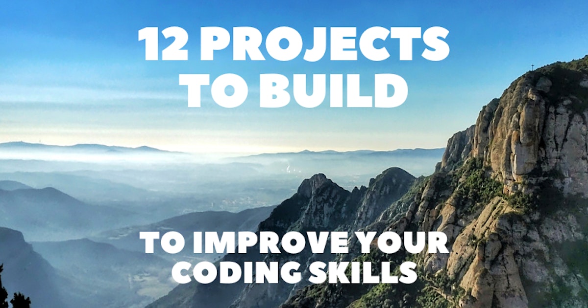 featured image - Improve Your Coding Skills With 12 Projects You Can Build Right Now👨‍💻👩‍💻 