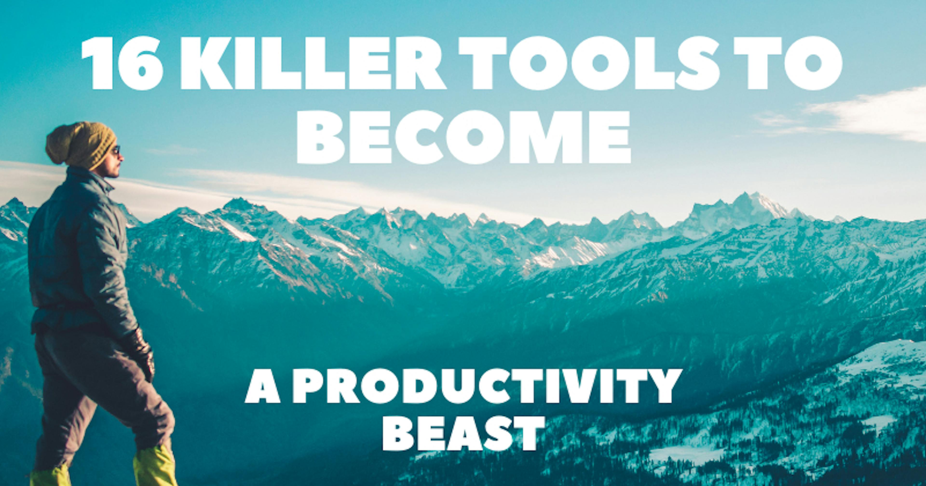 Become a Productivity Beast With These 16 Killer Work-Flow Tools