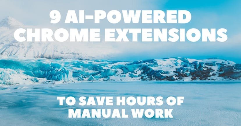 /how-to-save-hours-of-manual-work-9-ai-powered-chrome-extensions feature image